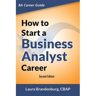 How To Start A Business Analyst Career. SECOND EDITION